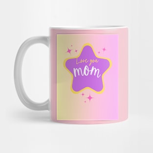 Love you mom Mug